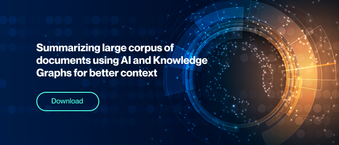Summarizing large corpus of documents using AI and Knowledge Graphs for better context
